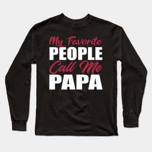 My Favorite People Call Me Papa Long Sleeve T-Shirt